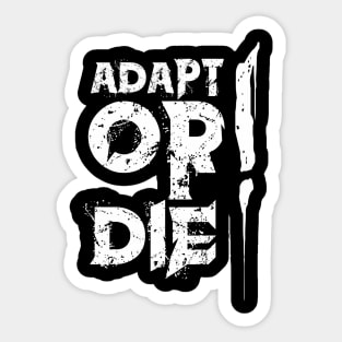 ADAPT OR DIE! Sticker